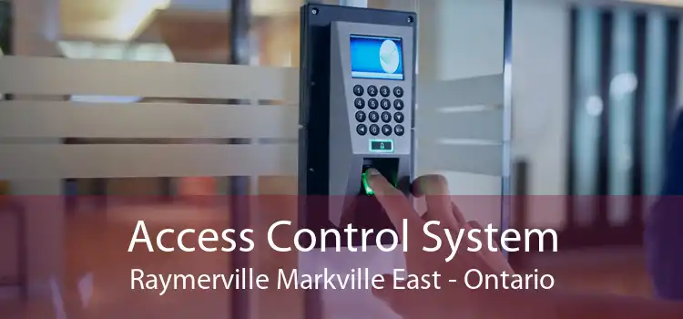 Access Control System Raymerville Markville East - Ontario