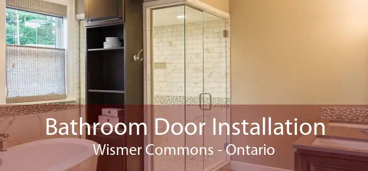 Bathroom Door Installation Wismer Commons - Ontario