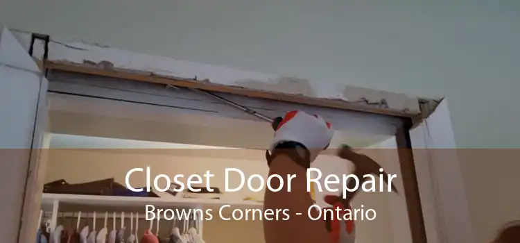 Closet Door Repair Browns Corners - Ontario