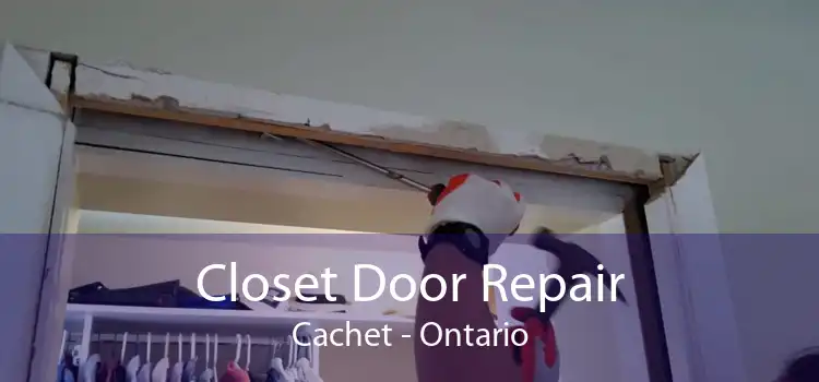 Closet Door Repair Cachet - Ontario