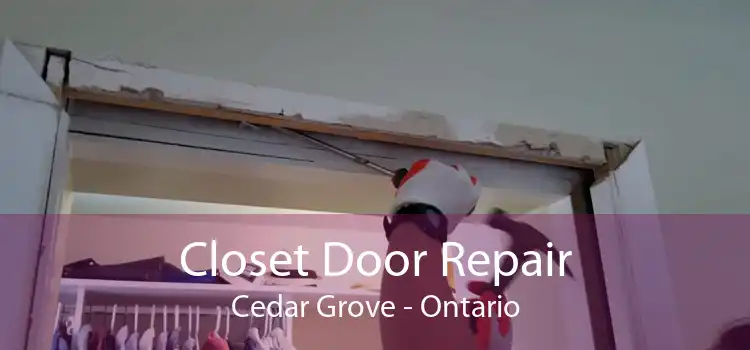 Closet Door Repair Cedar Grove - Ontario