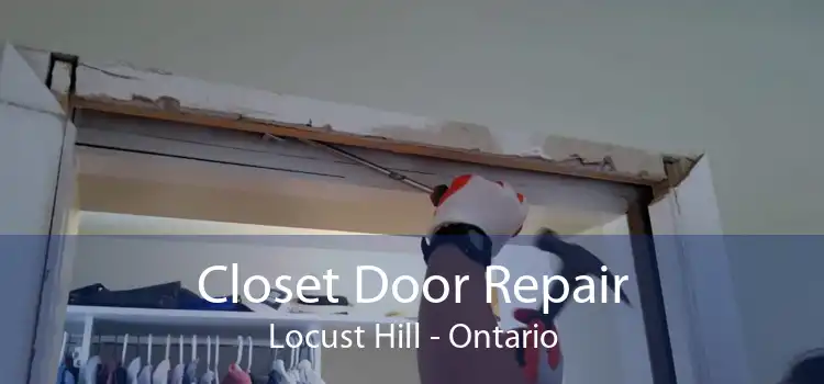 Closet Door Repair Locust Hill - Ontario