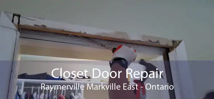 Closet Door Repair Raymerville Markville East - Ontario
