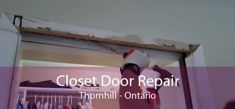 Closet Door Repair Thornhill - Ontario