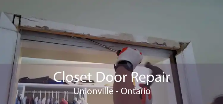 Closet Door Repair Unionville - Ontario