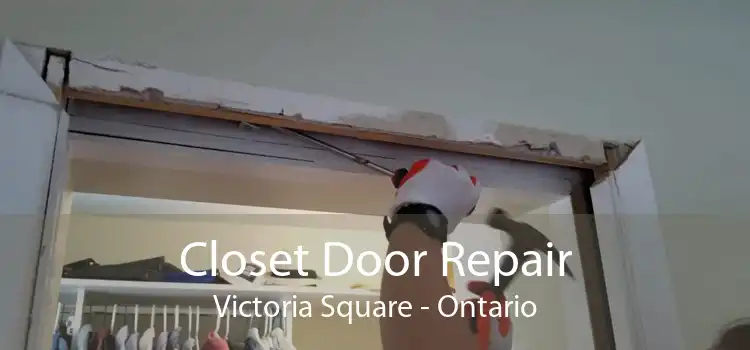 Closet Door Repair Victoria Square - Ontario