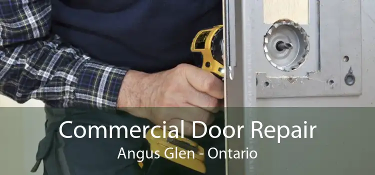 Commercial Door Repair Angus Glen - Ontario