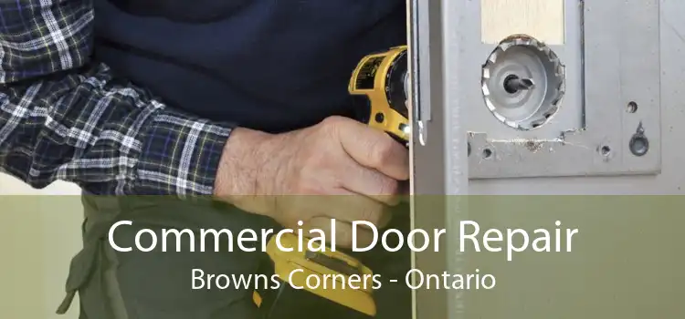 Commercial Door Repair Browns Corners - Ontario