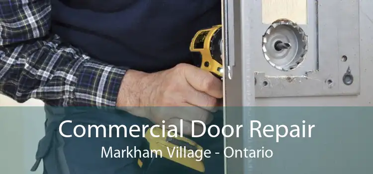 Commercial Door Repair Markham Village - Ontario