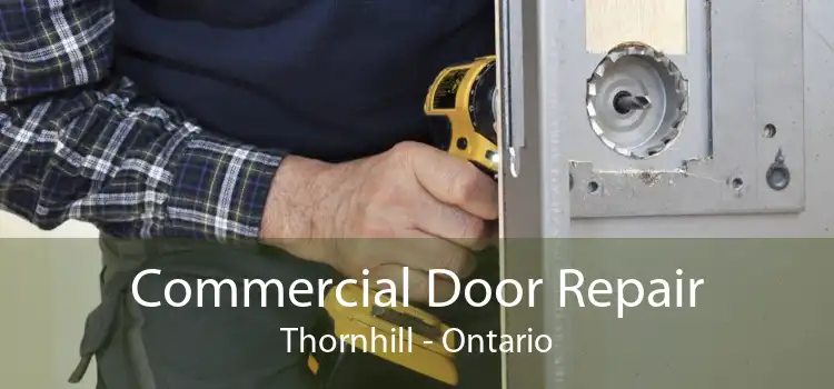 Commercial Door Repair Thornhill - Ontario