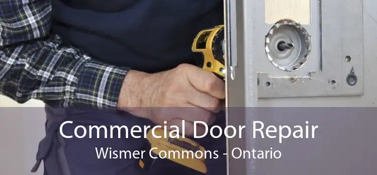 Commercial Door Repair Wismer Commons - Ontario
