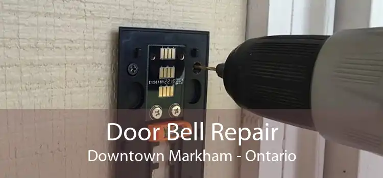 Door Bell Repair Downtown Markham - Ontario