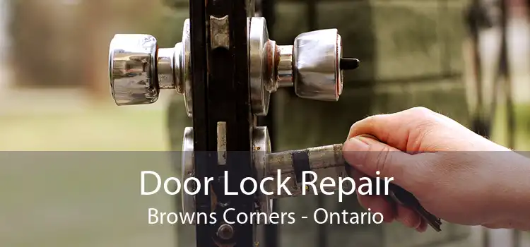 Door Lock Repair Browns Corners - Ontario