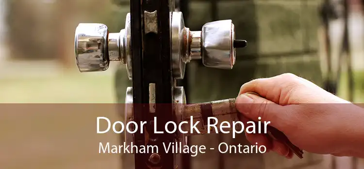 Door Lock Repair Markham Village - Ontario