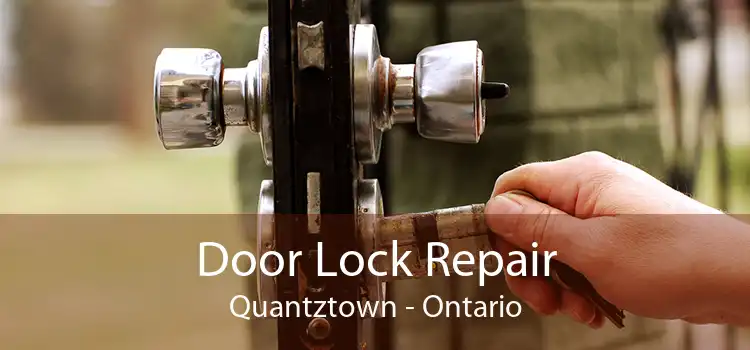 Door Lock Repair Quantztown - Ontario