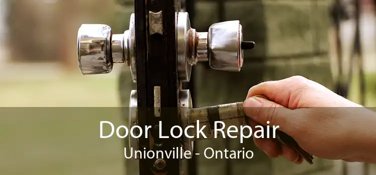 Door Lock Repair Unionville - Ontario