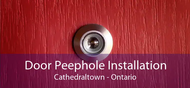 Door Peephole Installation Cathedraltown - Ontario