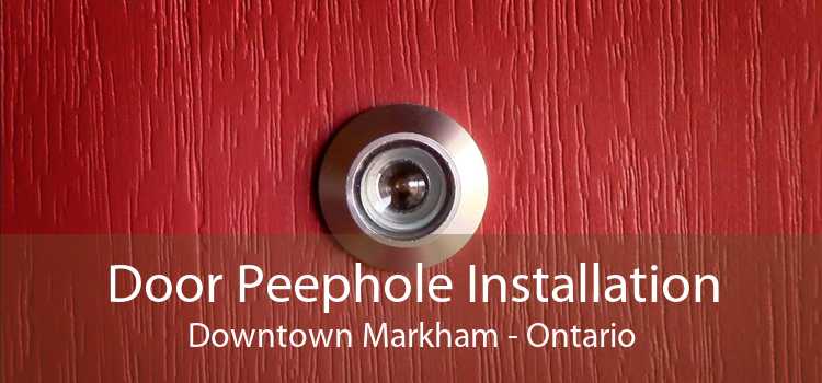 Door Peephole Installation Downtown Markham - Ontario