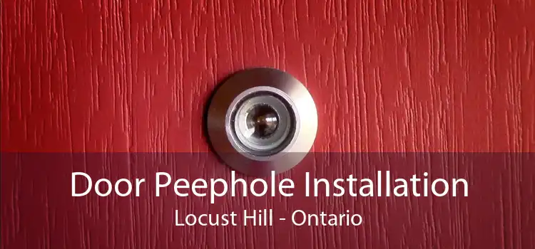 Door Peephole Installation Locust Hill - Ontario