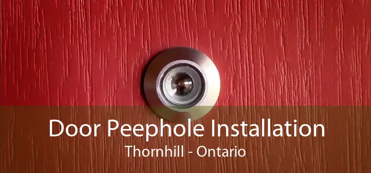 Door Peephole Installation Thornhill - Ontario