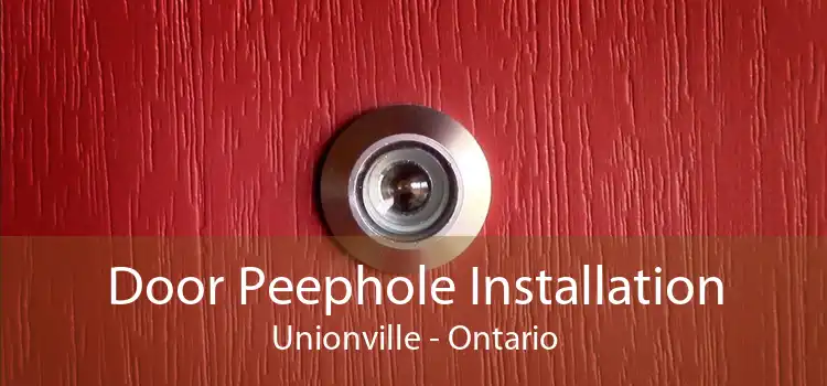 Door Peephole Installation Unionville - Ontario