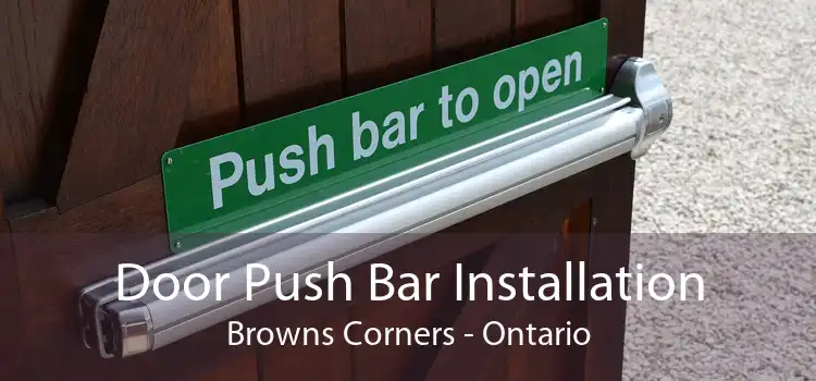 Door Push Bar Installation Browns Corners - Ontario