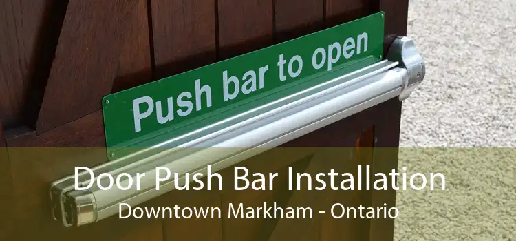 Door Push Bar Installation Downtown Markham - Ontario
