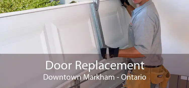 Door Replacement Downtown Markham - Ontario