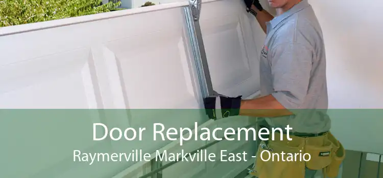 Door Replacement Raymerville Markville East - Ontario