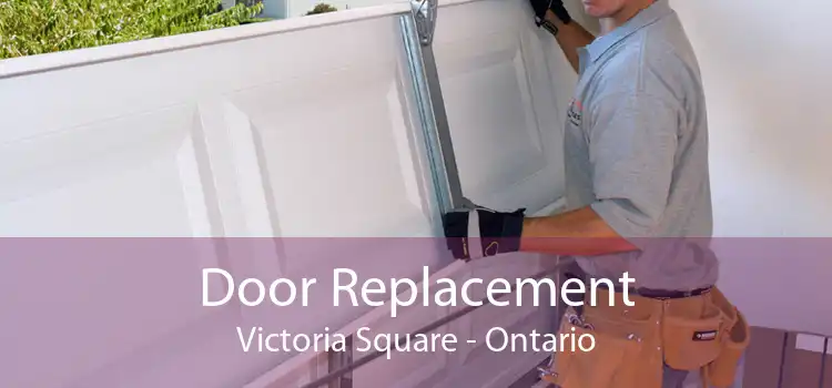 Door Replacement Victoria Square - Ontario