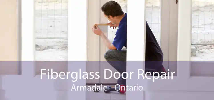 Fiberglass Door Repair Armadale - Ontario