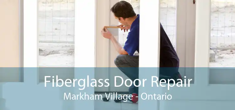 Fiberglass Door Repair Markham Village - Ontario