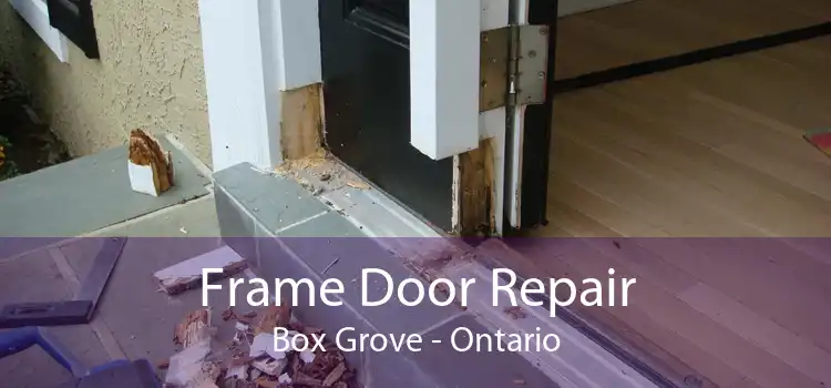 Frame Door Repair Box Grove - Ontario