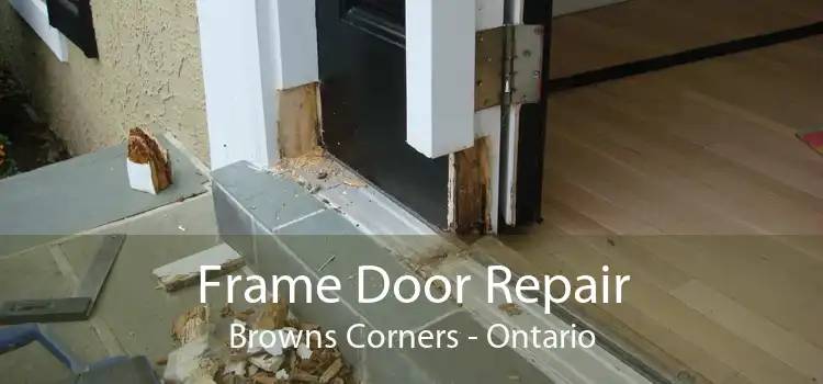 Frame Door Repair Browns Corners - Ontario
