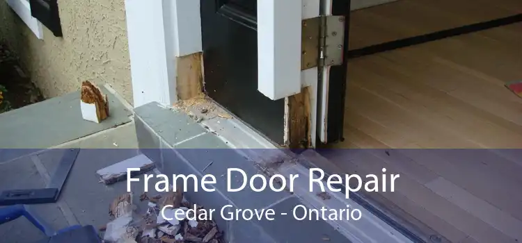 Frame Door Repair Cedar Grove - Ontario