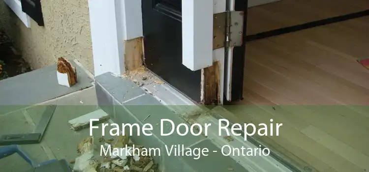 Frame Door Repair Markham Village - Ontario