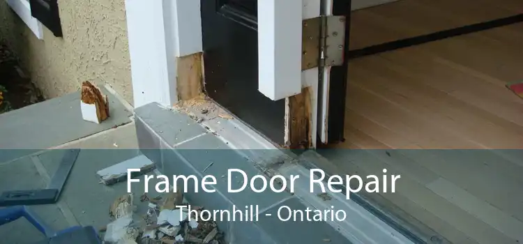 Frame Door Repair Thornhill - Ontario