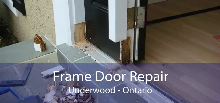 Frame Door Repair Underwood - Ontario