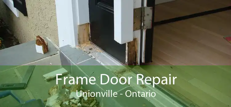 Frame Door Repair Unionville - Ontario