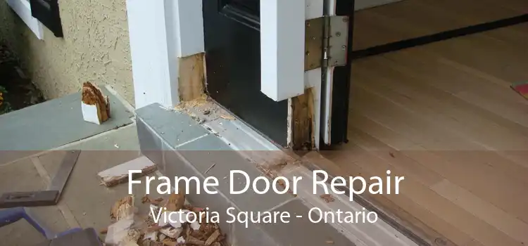 Frame Door Repair Victoria Square - Ontario