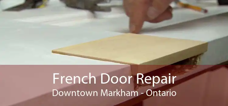 French Door Repair Downtown Markham - Ontario