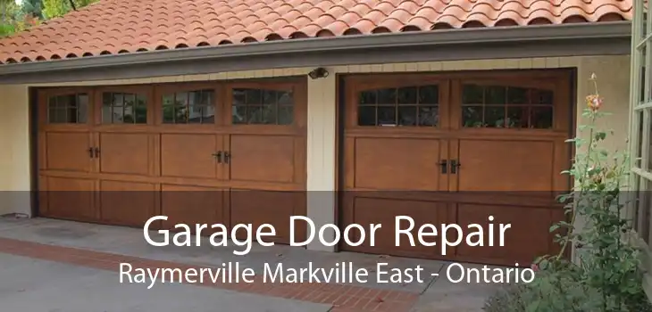 Garage Door Repair Raymerville Markville East - Ontario