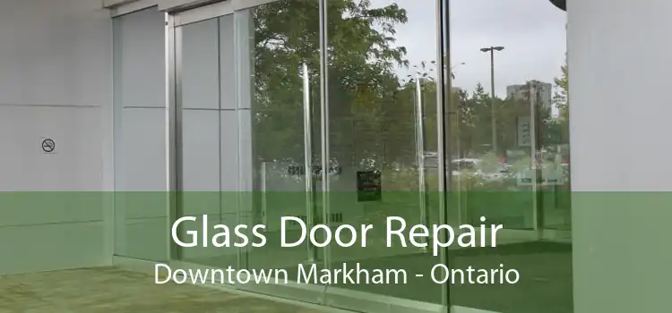 Glass Door Repair Downtown Markham - Ontario