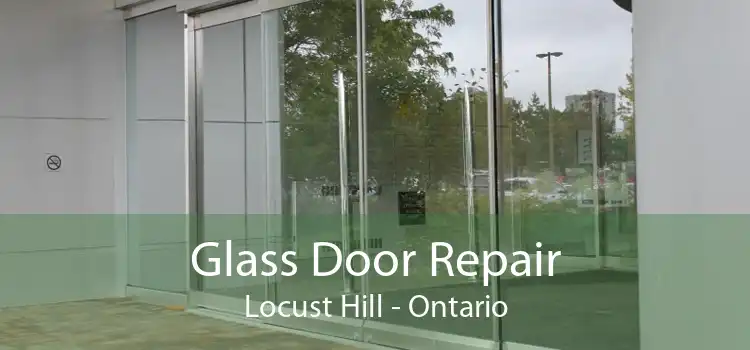 Glass Door Repair Locust Hill - Ontario