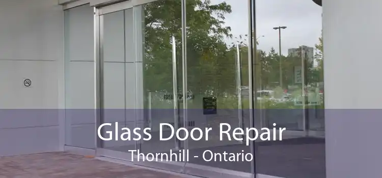 Glass Door Repair Thornhill - Ontario