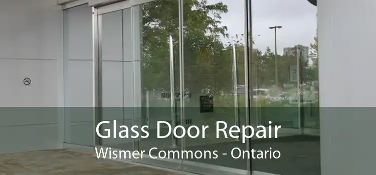 Glass Door Repair Wismer Commons - Ontario