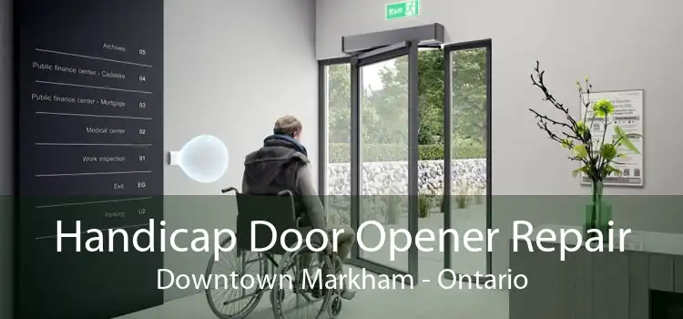 Handicap Door Opener Repair Downtown Markham - Ontario