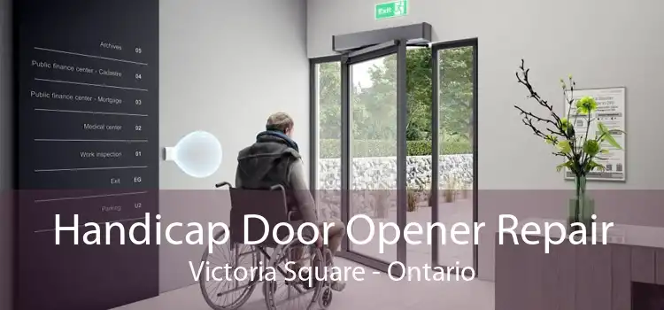 Handicap Door Opener Repair Victoria Square - Ontario