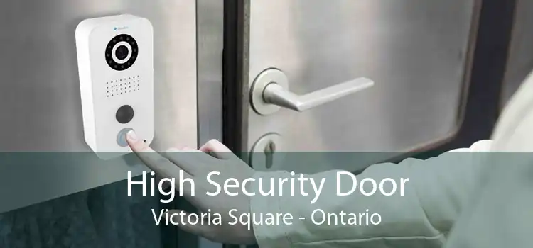 High Security Door Victoria Square - Ontario