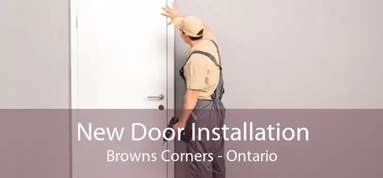 New Door Installation Browns Corners - Ontario